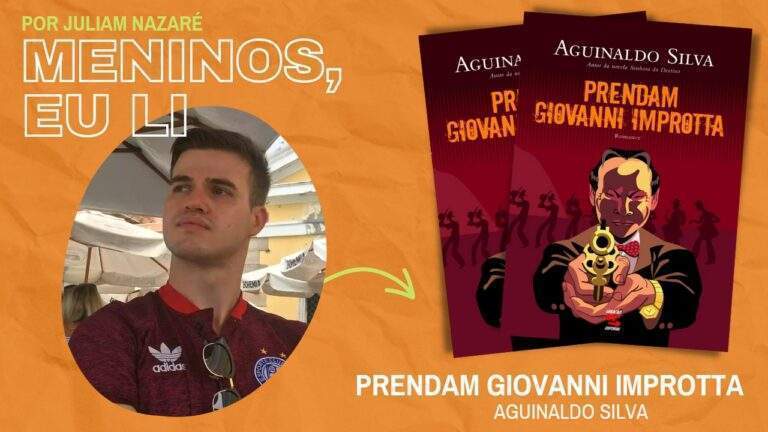 Prendam Giovanni Improtta (Aguinaldo Silva) – Meninos, eu li